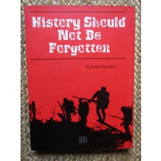 HISTORY SHOULD NOT BE FORGOTTEN - Israel Epstein - 2005, 286 p.