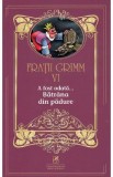 A fost odata... Batrana din padure Vol.6 - Fratii Grimm