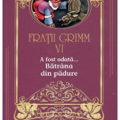 A fost odata... Batrana din padure Vol.6 - Fratii Grimm
