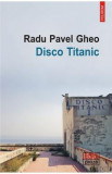 Disco Titanic - Radu Pavel Gheo