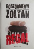 Regal - Boszormenyi Zoltan, Roman Beletristica