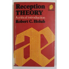 RECEPTION THEORY , A CRITICAL INTRODUCTION by ROBERT C. HOLUB , 1985