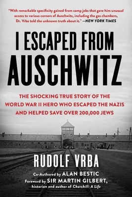 I Escaped from Auschwitz: The Story of a Man Whose Actions Led to the Largest Single Rescue of Jews in World War II