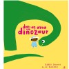 Dac-as avea un dinozaur - Gabby Dawnay, Curtea Veche - Carte de Povesti pentru Copii