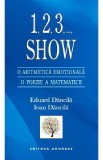1,2,3, ..., Show. O aritmetica emotionala. O poezie a matematicii - Eduard Dancila, Ioan Dancila