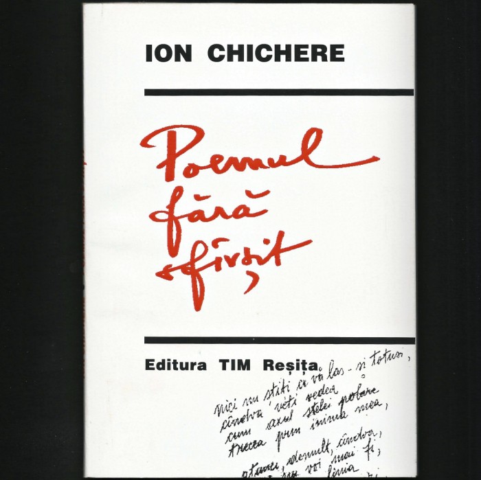POEMUL FĂRĂ SF&Acirc;RȘIT - ION CHICHERE - EDITURA TIM, REȘIȚA