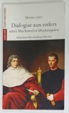 DIALOGUE AUX ENFERS ENTRE MACHIAVEL ET MONTESQUIEU par MAURICE JOLY , 2018