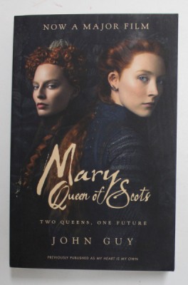 MARY QUEN OF SCOTS - TWO QUEENS , ONE FUTURE by JOHN GUY , 2018 foto