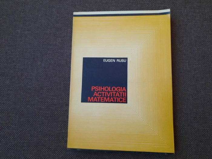 EUGEN RUSU PSIHOLOGIA ACTIVITATII MATEMATICE