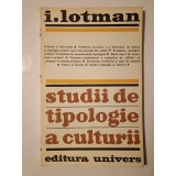 I. Lotman - Studii de tipologie a culturii