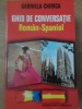 GHID DE CONVERSATIE ROMAN-SPANIOL-GABRIELA CHIRICA-226248