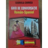 GHID DE CONVERSATIE ROMAN-SPANIOL-GABRIELA CHIRICA-226248