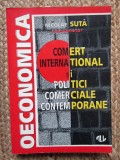 Comert international si politici comerciale contemporane Nicolae Suta 1995