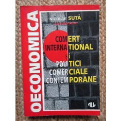 Comert international si politici comerciale contemporane Nicolae Suta 1995