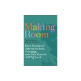 Making Room: Three Decades of Fighting for Beds, Belonging, and a Safe Place for LGBTQ Youth