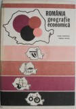Romania. Geografie economica &ndash; Ioan Popovici, Maria Mihail - Carte Economie Politica