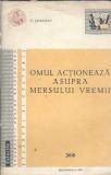 Omul actioneaza asupra mersului vremii, C. Sorodoc, Editura Societatea pentru raspandirea stiintei si culturii, 1960, 46 pagini, brosata, geografie