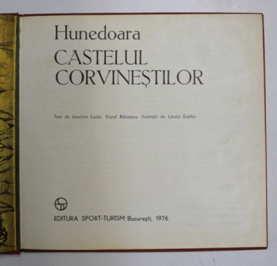 CASTELUL CORVINESTILOR HUNEDOARA de IOACHIM LAZAR , VIOREL RACEANU , LASZLO EVELLEI , Bucuresti 1976 foto