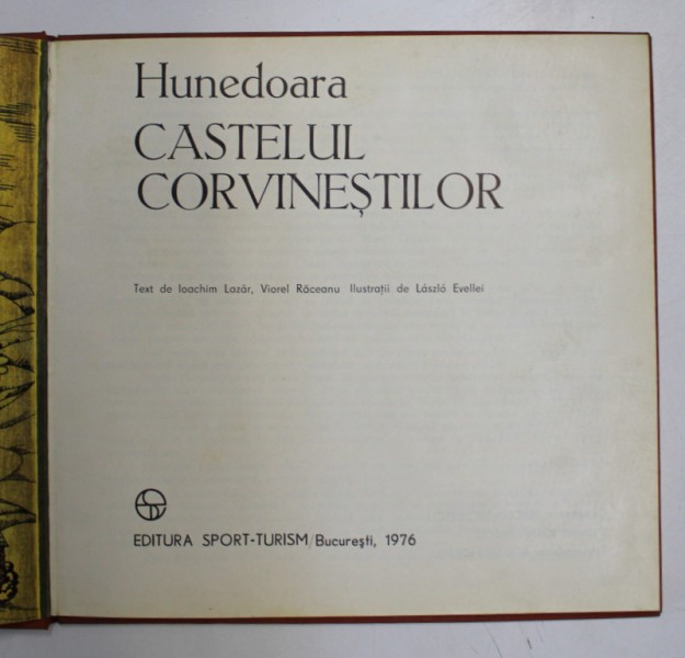 CASTELUL CORVINESTILOR HUNEDOARA de IOACHIM LAZAR , VIOREL RACEANU , LASZLO EVELLEI , Bucuresti 1976