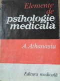 Elemente de Psihologie Medicala - Andrei Athanasiu, Ed. Medicala 1983, Romana, Hardcover
