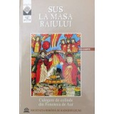 Sus la masa Raiului. Culegere de colinde din Fonoteca de Aur (fără CD) - 2006 (Y155)
