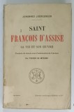 SAINT FRANCOIS D ' ASSISE , SA VIE ET SON OEUVRE par JOHANNES JOERGENSEN, 1910 , PREZINTA PETE SI URME DE UZURA