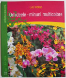 Orhideele &ndash; minuni multicolore &ndash; Lutz Rollke