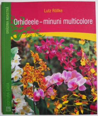 Orhideele &amp;ndash; minuni multicolore &amp;ndash; Lutz Rollke foto