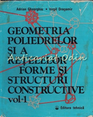 Geometria Poliedrelor Si A Retelelor I - Adrian Gheorghiu - Tiraj: 2055 Exp. foto