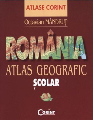 Atlas Geografic Romania Nou, Octavian Mandrut - Editura Corint foto