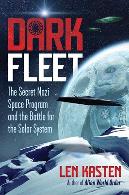 Dark Fleet: The Secret Nazi Space Program and the Battle for the Solar System foto