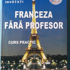 Franceza fara profesor. Curs practic. de Ana-Maria Cazacu, conține CD