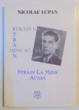 STRAIN LA MINE ACASA de NICOLAE LUPAN , 1996