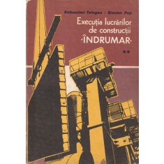 Sebastian Tologea, Simion Pop - Executia lucrarilor de constructii. Indrumar,