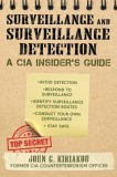 The CIA Guide to Surveillance and Surveillance Detection: The Ultimate Guide to Surreptitious Observation