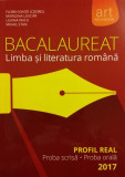Bacalaureat. Limba și literatura rom&acirc;nă. Profil real 2017 - Paperback brosat - Liliana Paicu, Marilena Lascăr, Mihail Stan - Art Klett