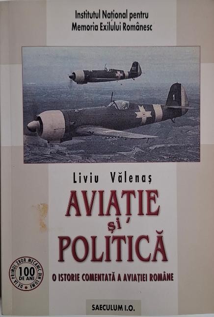Aviatie si politica. O istorie comentata a aviatiei romane &ndash; Liviu Valenas