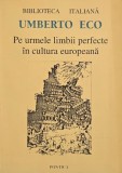 Pe urmele limbii perfecte in cultura europeana - Umberto Eco