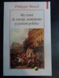 Mic Tratat De Emotii, Sentimente Si Pasiuni Politice - Philippe Braud ,541275