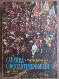 Vintila Corbul - Caderea Constantinopolului volumul 2