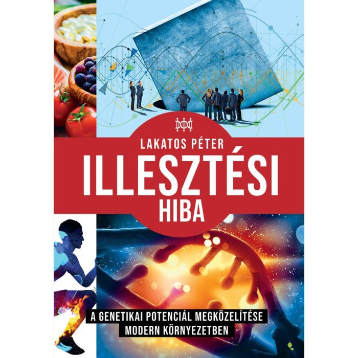 Illeszt&eacute;si hiba - A genetikai potenci&aacute;l megk&ouml;zel&iacute;t&eacute;se modern k&ouml;rnyezetben - Lakatos P&eacute;ter