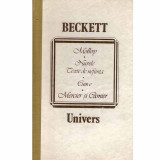 Samuel Beckett - Molloy, Nuvele. Texte de nefiinta, Cum e, Mercier si Camier - 101768