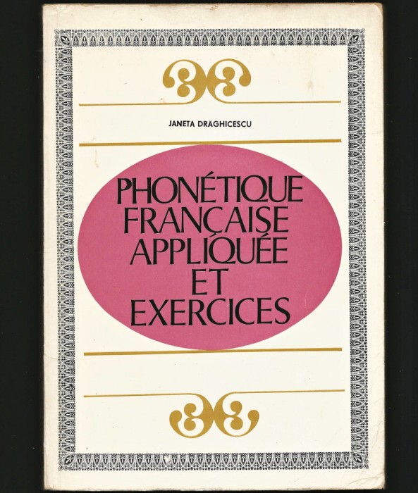 PHONETIQUE FRANCAISE APPLIQUEE ET EXERCICES - JANETA DRĂGHICESCU