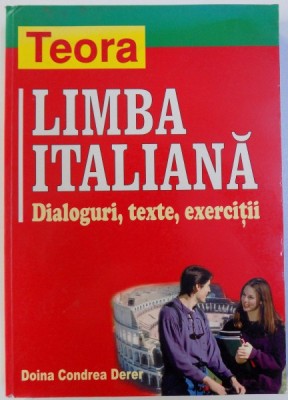 LIMBA ITALIANA - DIALOGURI , TEXTE , EXERCITII de DOINA CONDREA DERER , 2006 foto