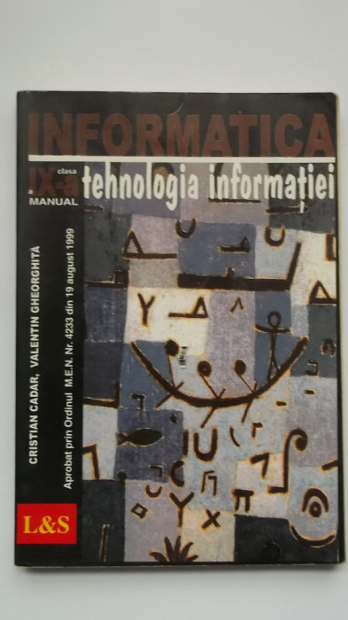 C. Cadar, V. Gheorghita - Informatica, tehnologia informatiei, manual clasa IX