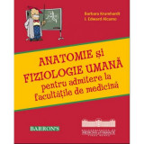 Anatomie si fiziologie pentru admitere la facultatile de medicina. Editia 2022 (Barron&#039;s) - Barbara Krumhardt
