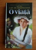 Guy de Maupassant - O viata (2012, editie cartonata)