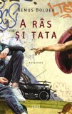 Cumpara ieftin A r&acirc;s și tata - Remus Boldea