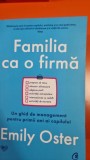 Familia ca o firma. Un ghid de management pentru primii ani ai copilului - Emily Oster