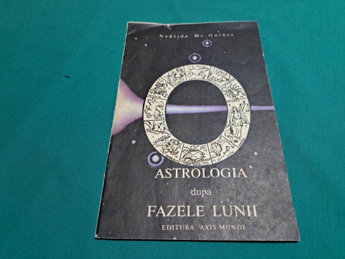 ASTROLOGIA DUPĂ FAZELE LUNII / NADEJDA MC.GUINES / 1992 * 010